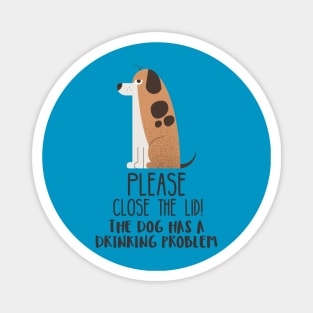 Close The Lid, The Dog Has A Drinking Problem Funny Doggo Meme Sign For Your Bathroom! Magnet